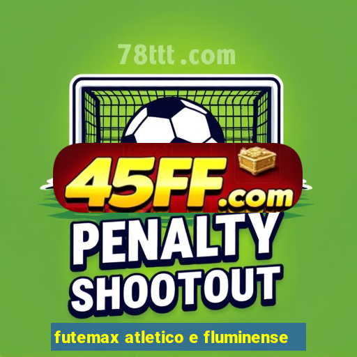 futemax atletico e fluminense